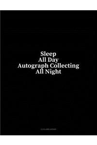 Sleep All Day Autograph Collecting All Night: 4 Column Ledger