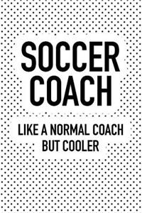 Soccer Coach Like a Normal Coach But Cooler
