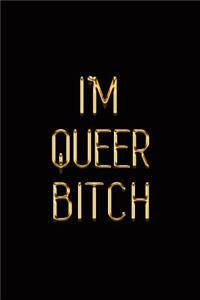 I'm Queer Bitch