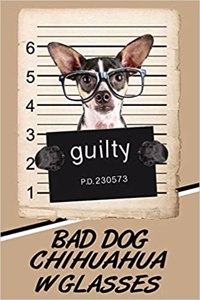 Bad Dog Chihuahua W Glasses