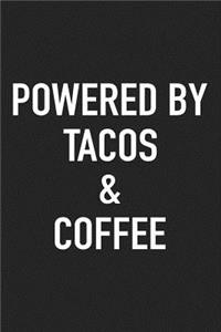 Powered by Tacos and Coffee
