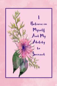 I Believe in Myself and My Ability to Succeed