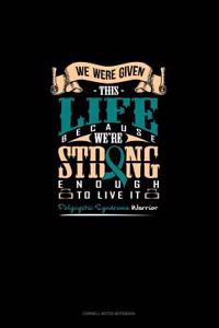 We Were Given This Life Because We're Strong Enough to Live It - Polycystic Syndrome Warrior