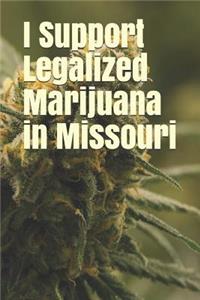 I Support Legalized Marijuana in Missouri