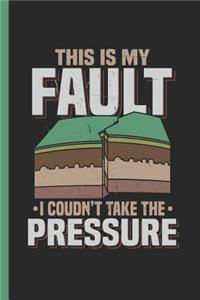 This Is My Fault I Couldn't Take the Pressure