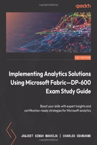 Implementing Analytics Solutions Using Microsoft Fabric-DP-600 Exam Study Guide