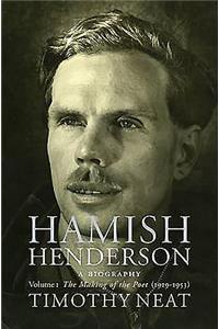 Hamish Henderson: A Biography: Volume 1: The Making of the Poet (1919-1953)