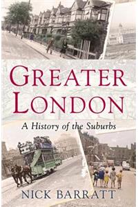 Greater London: The Story of the Suburbs