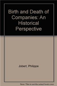 Birth and Death of Companies: An Historical Perspective