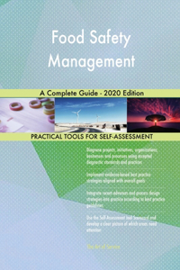 Food Safety Management A Complete Guide - 2020 Edition