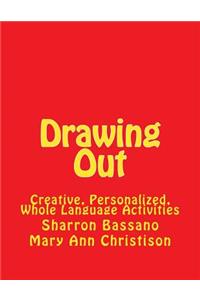 Drawing Out: Creative, Personalized, Whole Language Activities
