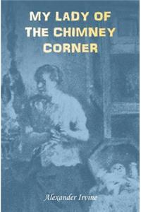 My Lady of the Chimney Corner