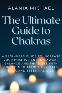 The Ultimate Guide to Chakras