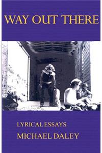 Way Out There: Lyrical Essays
