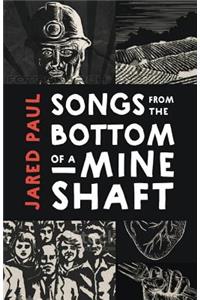 Songs from the Bottom of a Mineshaft