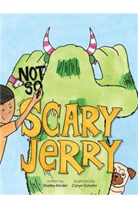 Not So Scary Jerry