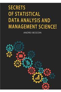 Secrets of Statistical Data Analysis and Management Science!