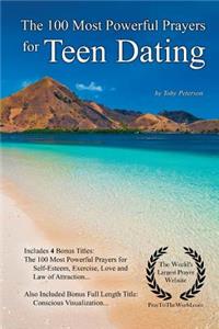 Prayer the 100 Most Powerful Prayers for Teen Dating - With 4 Bonus Books to Pray for Self-Esteem, Exercise, Love & Law of Attraction