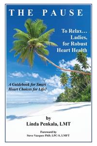 THE PAUSE to Relax Ladies, for Robust Heart Health