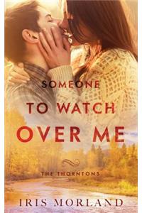 Someone to Watch Over Me (The Thorntons Book 5)