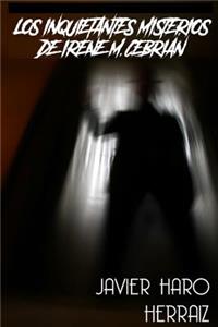 Los Inquietantes Misterios de Irene M. Cebrian