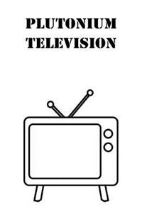 Plutonium Television