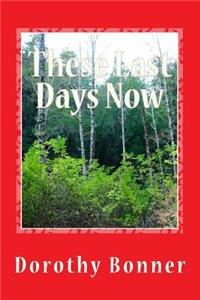 These Last Days Now