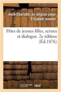 Fêtes de Jeunes Filles, Scènes Et Dialogue. 2e Édition