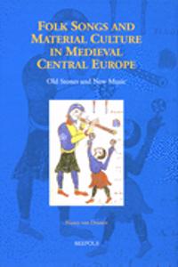 Folk Songs and Material Culture in Medieval Central Europe