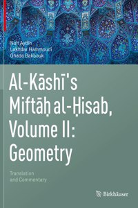 Al-Kashi's Miftah Al-Hisab, Volume II: Geometry