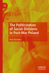 Politicization of Social Divisions in Post-War Poland