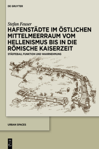 Hafenstädte Im Östlichen Mittelmeerraum Vom Hellenismus Bis in Die Römische Kaiserzeit