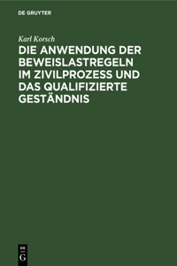 Die Anwendung Der Beweislastregeln Im Zivilprozess Und Das Qualifizierte Geständnis