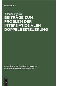 Beiträge Zum Problem Der Internationalen Doppelbesteuerung
