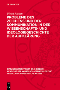Probleme Des Zeichens Und Der Kommunikation in Der Wissenschafts- Und Ideologiegeschichte Der Aufklärung