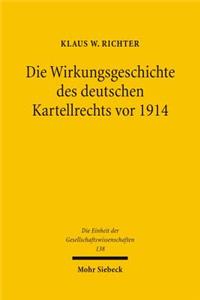 Die Wirkungsgeschichte Des Deutschen Kartellrechts VOR 1914