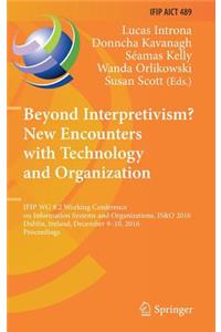 Beyond Interpretivism? New Encounters with Technology and Organization