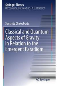 Classical and Quantum Aspects of Gravity in Relation to the Emergent Paradigm