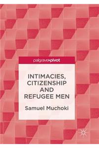 Intimacies, Citizenship and Refugee Men