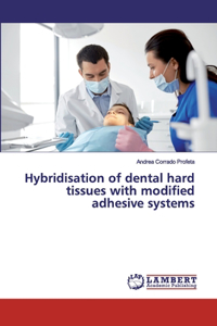Hybridisation of dental hard tissues with modified adhesive systems