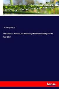 The American Almanac and Repository of Useful Knowledge for the Year 1860