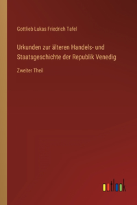 Urkunden zur älteren Handels- und Staatsgeschichte der Republik Venedig