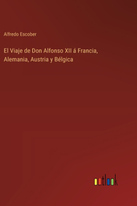 El Viaje de Don Alfonso XII á Francia, Alemania, Austria y Bélgica