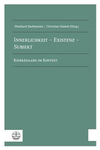 Innerlichkeit - Existenz - Subjekt