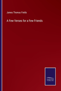 A Few Verses for a Few Friends