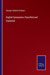 English Synonymes Classified and Explained