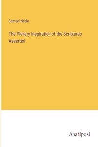 Plenary Inspiration of the Scriptures Asserted