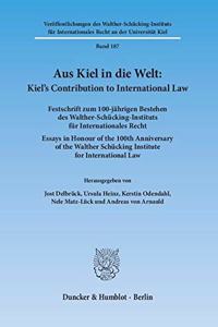 Aus Kiel in Die Welt: Kiel's Contribution to International Law