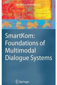 Smartkom: Foundations of Multimodal Dialogue Systems
