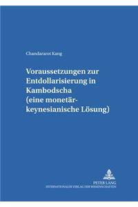 Voraussetzungen Zur Entdollarisierung in Kambodscha (Eine Monetaer-Keynesianische Loesung)